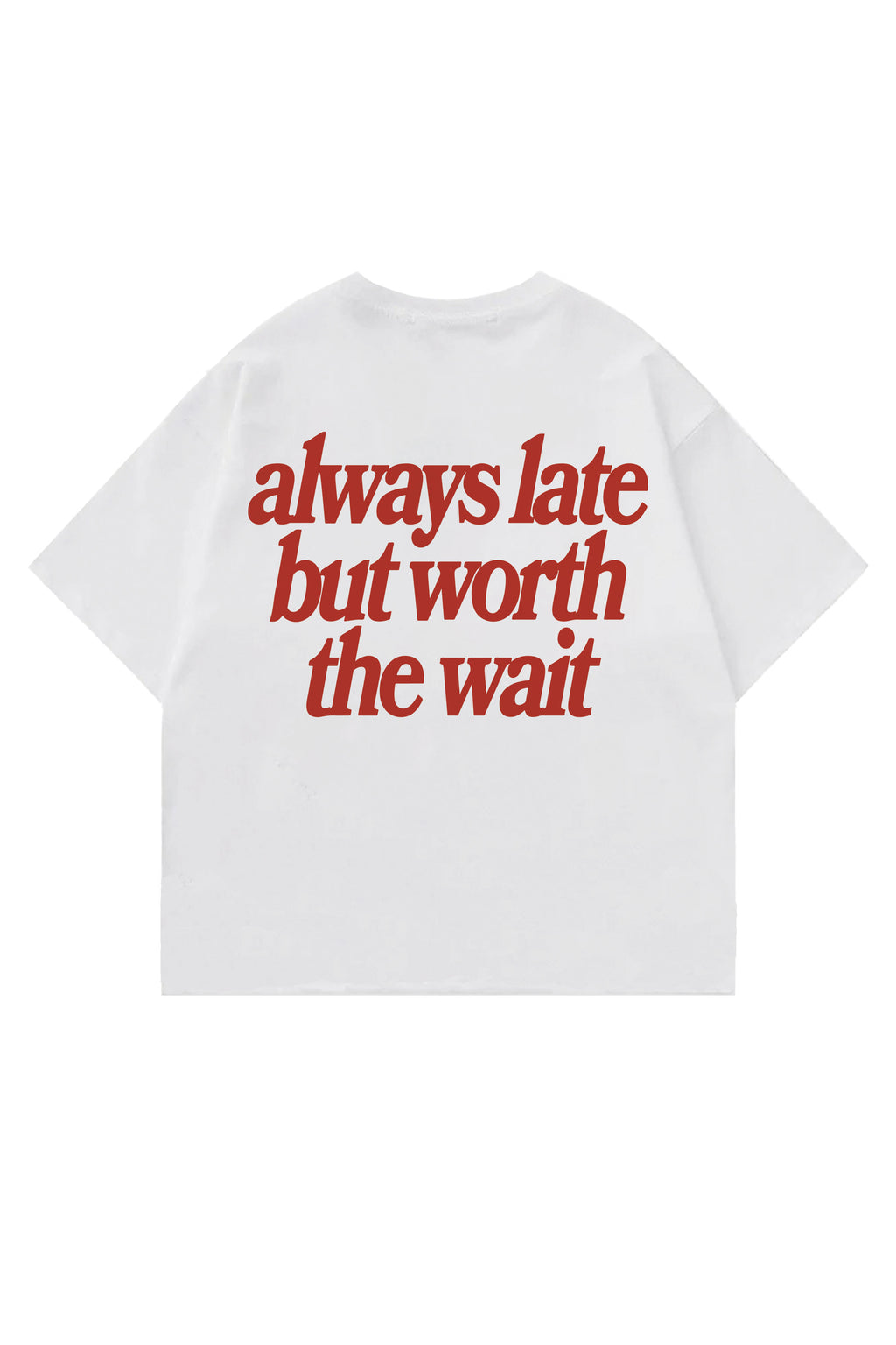 WORTH THE WAIT TEE