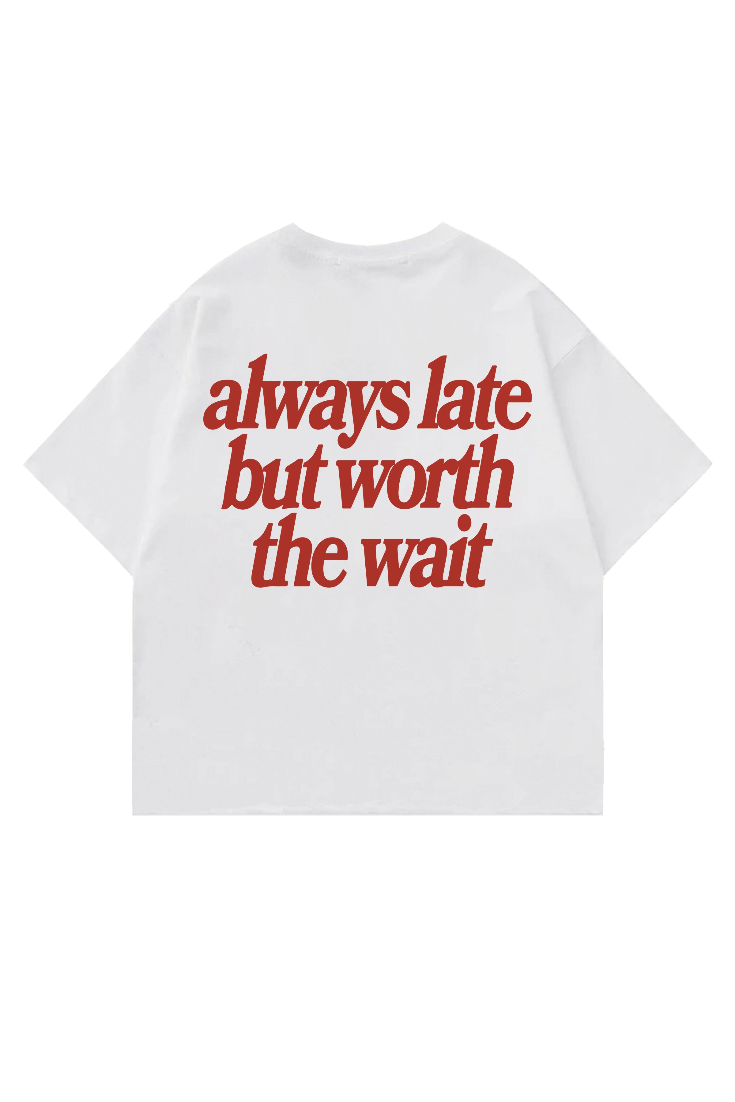 WORTH THE WAIT TEE